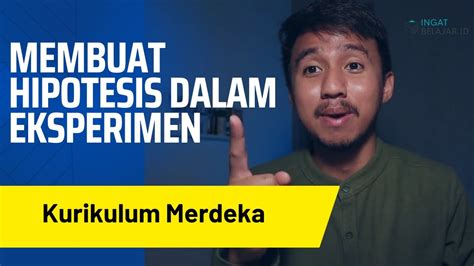 Cara Membuat Hipotesis Sains Eksperimen Percobaan Penelitian