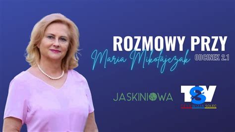 Rozmowy Przy s 2 odc 1 Maria Mikołajczak YouTube