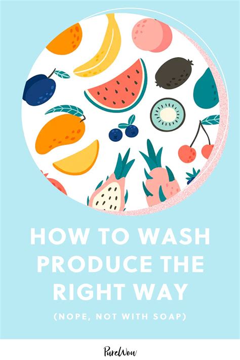 How To Wash Produce Safely And Effectively