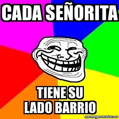 Meme Troll Cada Se Orita Tiene Su Lado Barrio