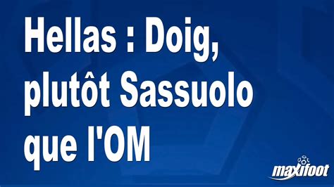 Hellas Doig Plut T Sassuolo Que L Om Football Maxifoot