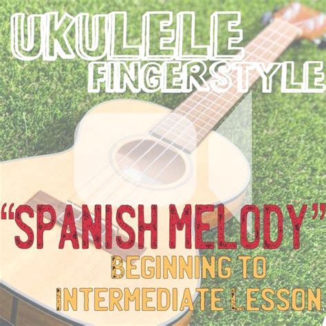 Spanish Melody For Ukulele — Honolulu Guitar Lessons