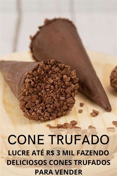 Aprenda A Lucrar Cones Trufados Receitas De Cones Trufados