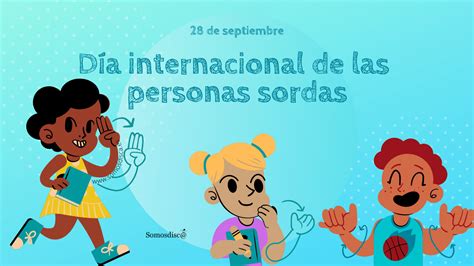 D A Internacional De Las Personas Sordas Somosdisc