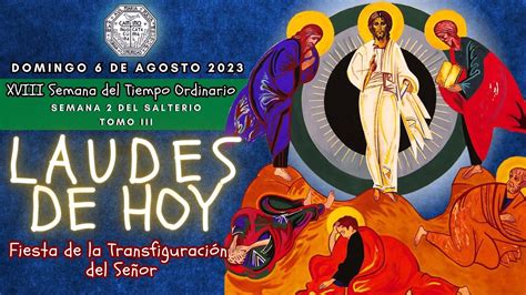 LAUDES DEL DIA DE HOY DOMINGO 6 DE AGOSTO 2023 CAMINO NEOCATECUMENAL