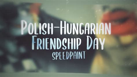 Old Polishhungarian Friendship Day Speedpaint Countryhumans