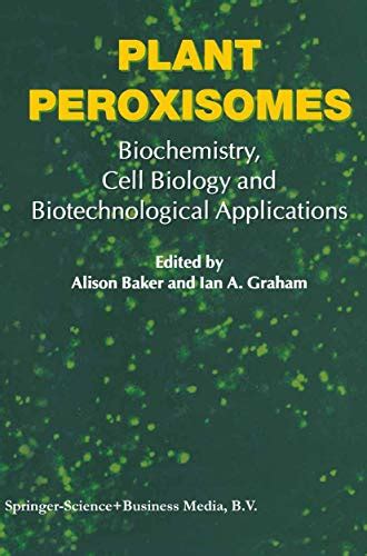 Plant Peroxisomes Biochemistry Cell Biology And Biotechnological