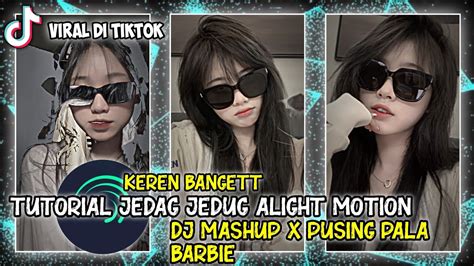 Tutorial Jedag Jedug Alight Motion Dj Mashup X Pusing Pala Barbie