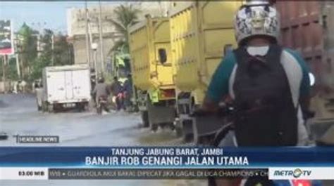 Banjir Rob Genangi Jalan Utama Tanjung Jabung Barat Jambi Video