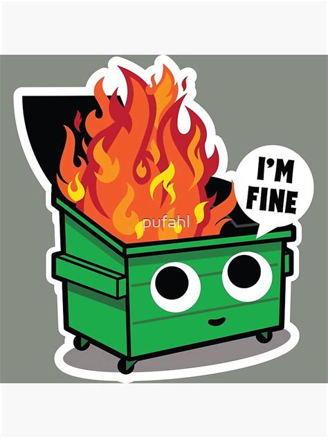 Cute Dumpster Fire Poster For Sale By Pufahl Redbubble