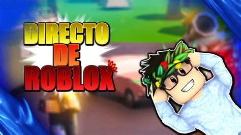 Directo De Roblox Jugando Con Subs Y Donando Robux YouTube