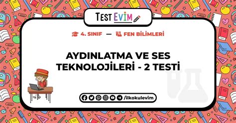 4 Sınıf Fen Bilimleri Aydınlatma ve Ses Teknolojileri 2 Testi Çöz 2025