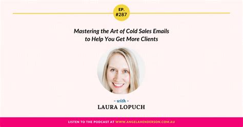 Mastering The Art Of Cold Sales Emails To Help You Get More Clients With Laura Lopuch Episode