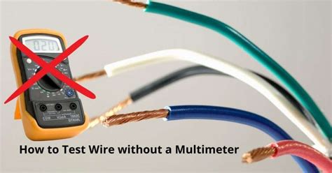 How To Test Wire Without A Multimeter Ultimate Guide 2023