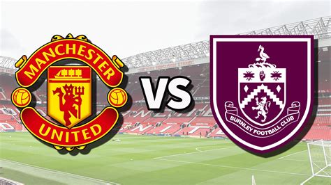 Man Utd Vs Burnley Live Stream How To Watch Premier