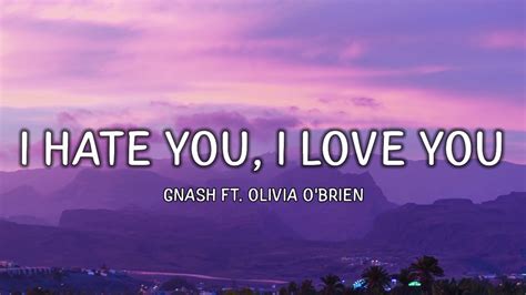 Gnash I Hate U I Love U Lyrics Ft Olivia Obrien Youtube