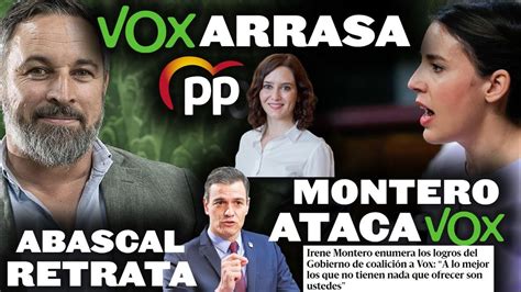 VOX ARRASA AL PP DE AYUSO Y SUS MENTIRAS IRENE MONTERO ATACA A VOX Y