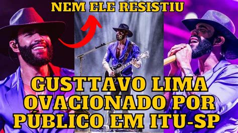 Gusttavo Lima é OVACIONADO pelo público durante show em Itu SP e a