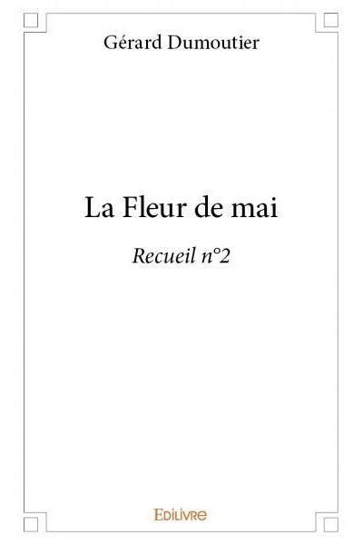 La fleur de mai recueil n2 Recueil n2 broché Gérard Dumoutier