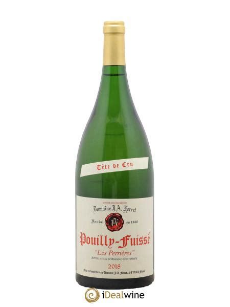 Acheter Pouilly Fuiss T Te De Cru Les Perri Res J A Ferret Domaine