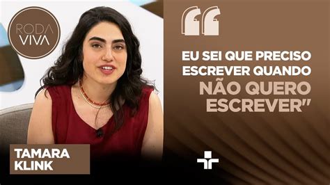 Necessidade Tamara Kilnk Fala Sobre Sua Rotina De Escrita Ao Roda