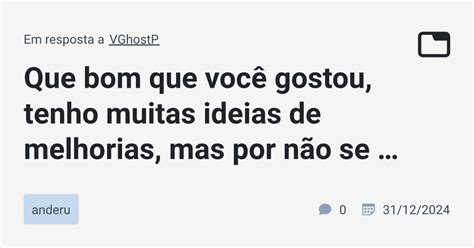 Que Bom Que Você Gostou
