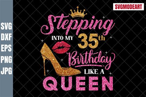 Stepping Into My 35th Birthday Like A Queen Svg 35th Birthday Svg 35 Birthday Girl Svg 35th