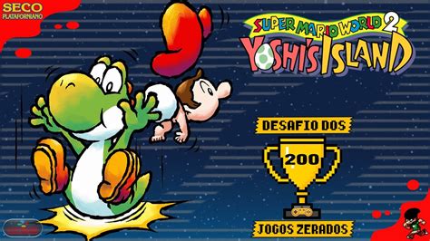 Yoshi Island Super Nintendo ATE ZERAR MEU Desafio 200 Jogos Zerados