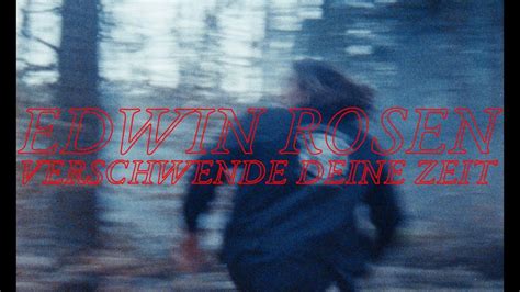 Edwin Rosen Verschwende Deine Zeit Official Video Videos Youtube