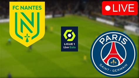 Nantes Vs Psg Live Ligue Matchday En Direct Today Video Game