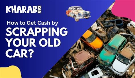 How To Get Cash By Scrapping Your Old Car