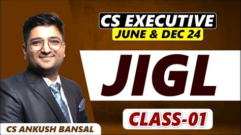 Cs Executive Jigl Class New Syllabus Cs Ankush Bansal Sir Youtube