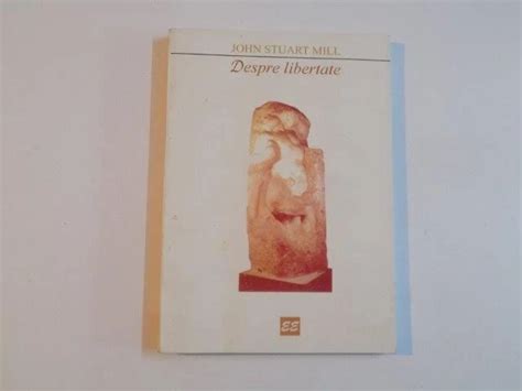 DESPRE LIBERTATE De JOHN STUART MILL 1996 Arhiva Okazii Ro