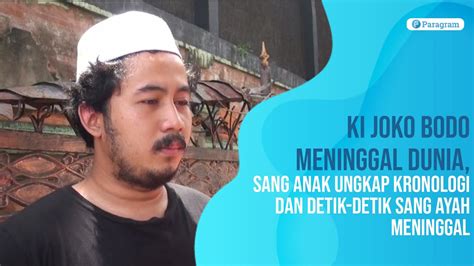 Ki Joko Bodo Meninggal Dunia Sang Anak Ungkap Kronologi Dan Detik