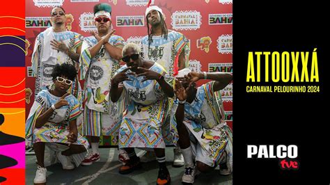 PALCO TVE APRESENTA ÀTTOOXXÁ NO CARNAVAL DO PELOURINHO 2024 YouTube