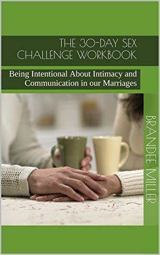 The 30 Day Sex Challenge Workbook Being Intentional About Intimacy And