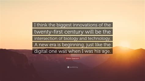 Walter Isaacson Quote I Think The Biggest Innovations Of The Twenty