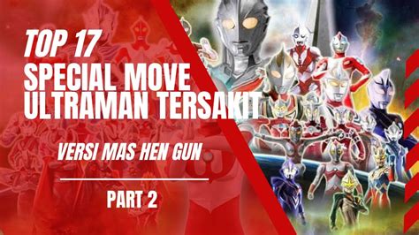 17 Top Special Move Ultraman Tersakit Part 2 Ultraman Fighting Evolution 3 Youtube