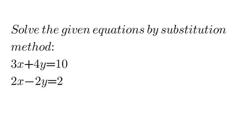 Solve 3x4y10 And 2x 2y 2 By Substitution Method Youtube