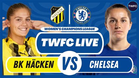 Bk H Cken Vs Chelsea Live Women S Champions League Watchalong Tfc