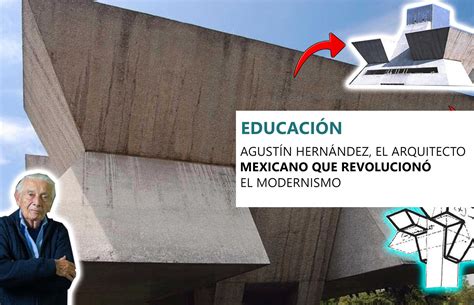 Agust N Hern Ndez El Arquitecto Que Revolucion El Modernismo Arqzon