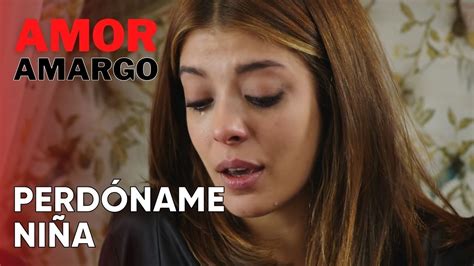 Perdóname niña Amor Amargo Capitulo 10 YouTube