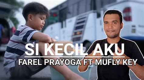 Reaction Farel Prayoga Ft Mufly Key Si Kecil Aku Official Music