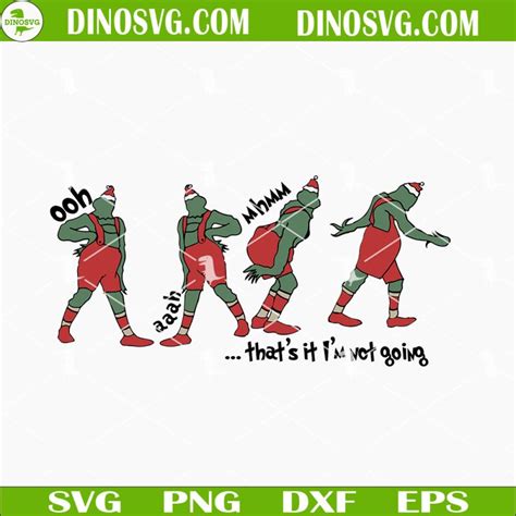 Grinch That S It I M Not Going Svg Grinch Svg Funny Christmas Svg Instant Download Dinosvg