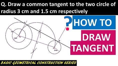 How To Draw A Common Tangent On Two Circles Of Different Radius Youtube