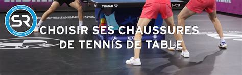 Choisir Ses Chaussures Tennis De Table Sports Raquettes