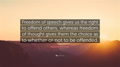 Mokokoma Mokhonoana Quote Freedom Of Speech Gives Us The Right To