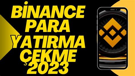 BİNANCE PARA YATIRMA PARA ÇEKME NASIL YAPILIR 2023 GÜNCEL ANLATIM