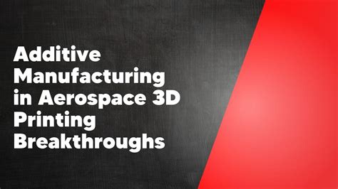 Additive Manufacturing In Aerospace 3D Printing Breakthroughs