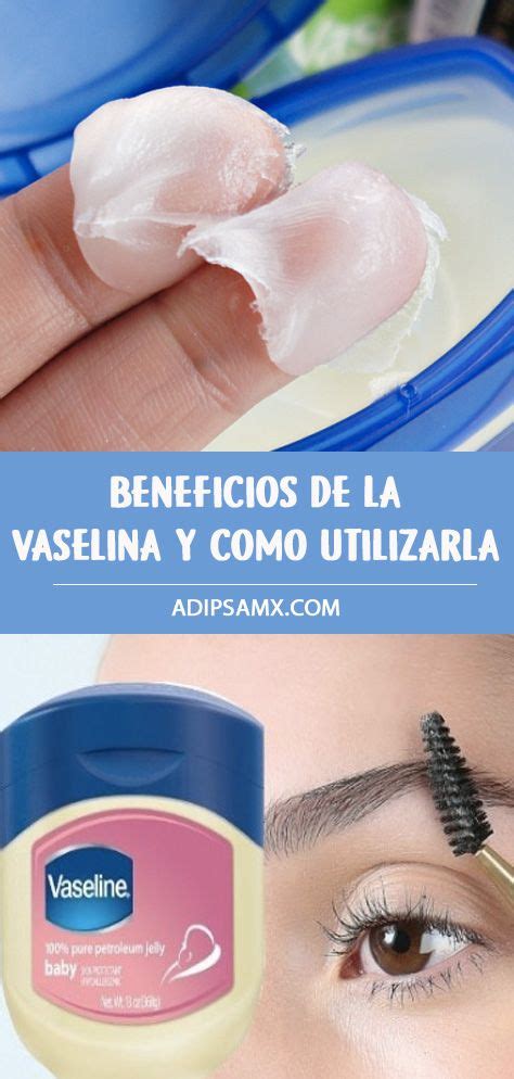 Beneficios De La Vaselina Y Como Utilizarla Artofit